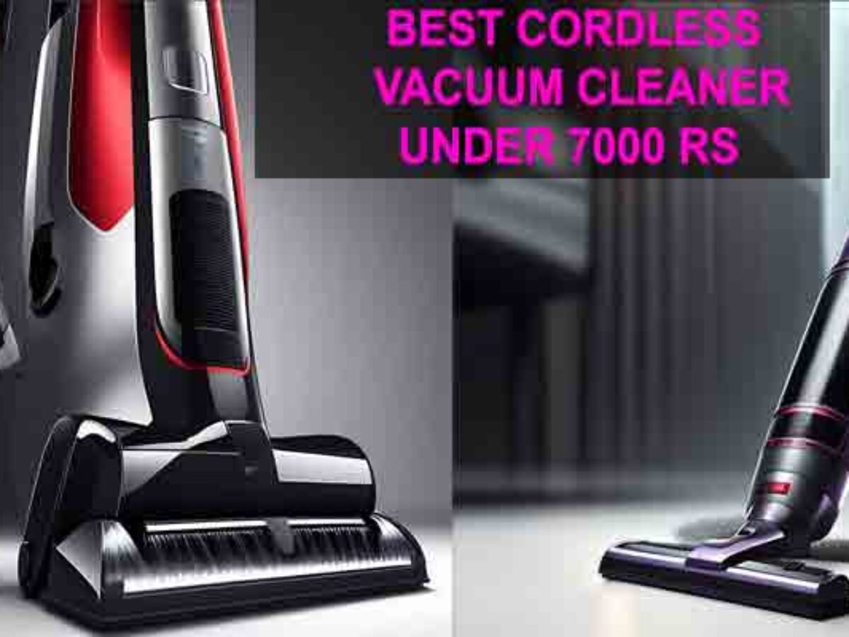 best vacuum cleaner under 7000